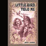 Little Bird Told Me: Tragedy and Triumph of an Avant-Garde Couple (Unabridged) Audiobook, by John Rhodes
