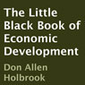 The Little Black Book of Economic Development (Unabridged) Audiobook, by Don Allen Holbrook