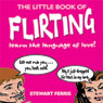 The Little Book of Flirting: Learn the Language of Love! (Unabridged) Audiobook, by Stewart Ferris