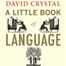 A Little Book of Language (Unabridged) Audiobook, by David Crystal