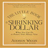 The Little Book of the Shrinking Dollar: What You Can Do to Protect Your Money Now (Unabridged) Audiobook, by Addidson Wiggin