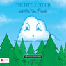 The Little Cloud and His New Friends (Unabridged) Audiobook, by D. G. Flamand