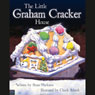 The Little Graham Cracker House (Unabridged) Audiobook, by Susan Harkness
