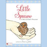 Little Sparrow: A Story of Gods Provision (Unabridged) Audiobook, by Sara Ojala
