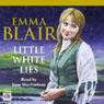Little White Lies (Unabridged) Audiobook, by Emma Blair