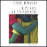 Liv og Alexander (Liv and Alexander) (Unabridged) Audiobook, by Tine Bryld
