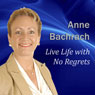 Live Life with No Regrets (Unabridged) Audiobook, by Anne Bachrach