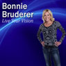 Live Your Vision: 7 Steps to Live the Life You Love (Unabridged) Audiobook, by Bonnie Bruderer
