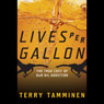 Lives Per Gallon: The True Cost of Our Oil Addiction (Unabridged) Audiobook, by Terry Tamminen
