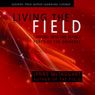 Living the Field: Tapping into the Secret Force of the Universe Audiobook, by Lynne McTaggart