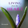 Living from the Heart (Unabridged) Audiobook, by Nirmala