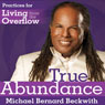 Living from the Overflow: A Practical Guide to the Life of Plentitude (Unabridged) Audiobook, by Michael Bernard Beckwith