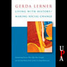Living with History / Making Social Change (Unabridged) Audiobook, by Gerda Lerner