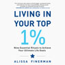 Living in Your Top 1 Percent: Nine Essential Rituals to Achieve Your Ultimate Life Goals (Unabridged) Audiobook, by Alissa Finerman