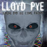 Lloyd Pye: Where Did We Come From? (Unabridged) Audiobook, by Lloyd Pye