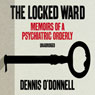 The Locked Ward: Memoirs of a Psychiatric Orderly (Unabridged) Audiobook, by Dennis O'Donnell