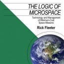 The Logic of Microspace: Technology and Management of Minimum-Cost Space Missions (Unabridged) Audiobook, by Rick Fleeter