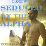 Lone Wolf: Seduced by the Alpha (Unabridged) Audiobook, by Zoe Perdita