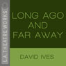 Long Ago and Far Away (Dramatized) Audiobook, by David Ives