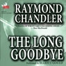 The Long Goodbye (Abridged) Audiobook, by Raymond Chandler