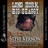 Long Horn, Big Shaggy (Unabridged) Audiobook, by Steve Vernon