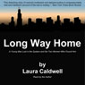 Long Way Home: A Young Man Lost in the System and the Two Women Who Found Him (Unabridged) Audiobook, by Laura Caldwell