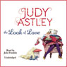 The Look of Love (Unabridged) Audiobook, by Judy Astley