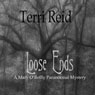 Loose Ends: A Mary OReilly Paranormal Mystery, Book One (Unabridged) Audiobook, by Terri Reid