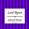 Lord Byron: Selected Poems (Unabridged) Audiobook, by George Gordon Byron