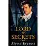 Lord of Secrets (Unabridged) Audiobook, by Alyssa Everett
