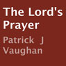 The Lords Prayer (Unabridged) Audiobook, by Patrick J. Vaughan