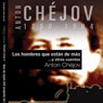 Los hombres que estan de mas y otros cuentos (The Men Who Are More and Other Stories) (Unabridged) Audiobook, by Anton Chejov