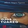Los ojos del tuareg (The Eyes of the Tuareg) (Unabridged) Audiobook, by Alberto Vazquez -Figueroa