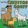 Los Tres Chivitos Gruff (Texto Completo) (The Three Billy Goats Gruff ) (Unabridged) Audiobook, by Larry Carney