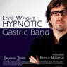 Lose Weight With A Hypnotic Gastric Band: Weight Loss Hypnosis Audiobook, by Benjamin P. Bonetti