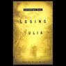 Losing Julia (Abridged) Audiobook, by Jonathan Hull