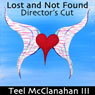 Lost and Not Found: Directors Cut (Unabridged) Audiobook, by Teel McClanahan