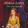 The Lost Queen (Unabridged) Audiobook, by Norah Lofts