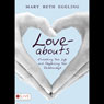 Love-abouts: Enriching Your Life and Deepening Your Relationships (Unabridged) Audiobook, by Mary Beth Egeling