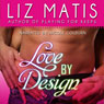 Love by Design (Unabridged) Audiobook, by Liz Matis