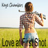 Love at First Shot (Unabridged) Audiobook, by Kaye Chambers