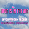 Love Is in the Air: Kimani Romance (Unabridged) Audiobook, by Devon Vaughn Archer