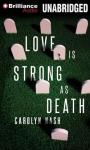 Love is Strong as Death Audiobook, by Carolyn Nash