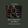 Love, Laughter, and Rage: One Mans Journey to Surrender (Unabridged) Audiobook, by Dann Rogers