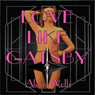 Love Like Gatsby (Unabridged) Audiobook, by Alexia Wells