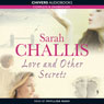 Love and Other Secrets (Unabridged) Audiobook, by Sarah Challis