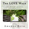 The LOVE Walk: A 15-Week Devotional on 1 Corinthians 13:4-8 (Unabridged) Audiobook, by Amanda Beth