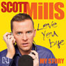 Love You Bye: My Story (Unabridged) Audiobook, by Scott Mills
