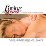 Loving Sound: Sensual Massage for Lovers (Unabridged) Audiobook, by Alexander Institute