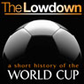 The Lowdown: A Short History of the World Cup (Unabridged) Audiobook, by Mark Ryan